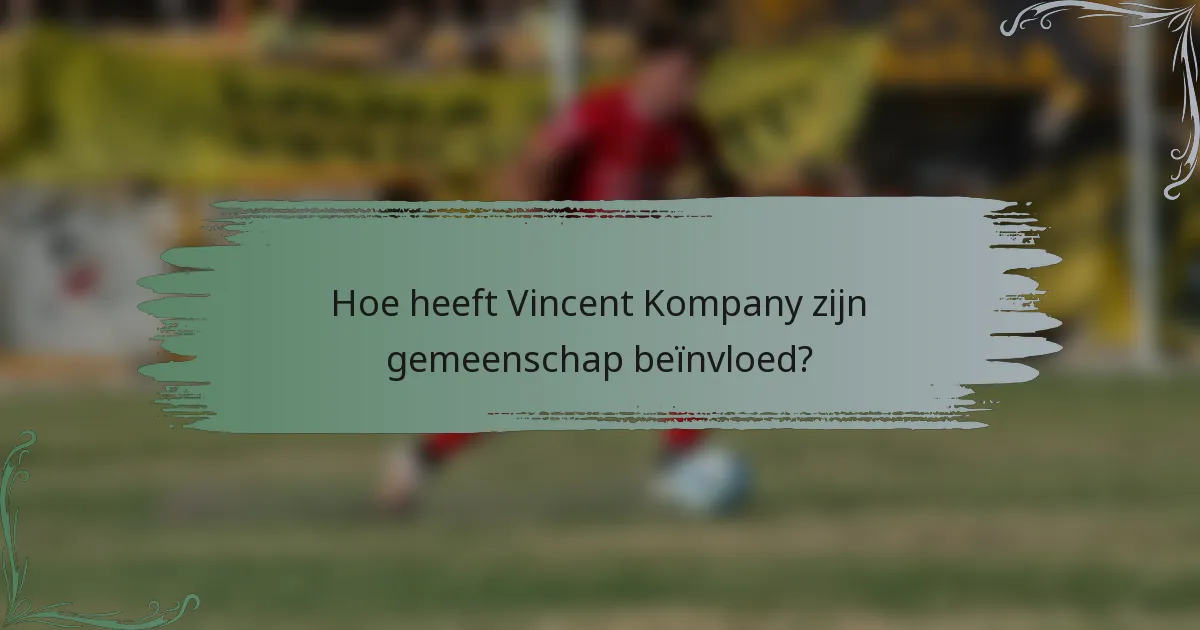 Hoe heeft Vincent Kompany zijn gemeenschap beïnvloed?